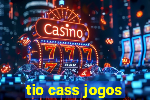 tio cass jogos